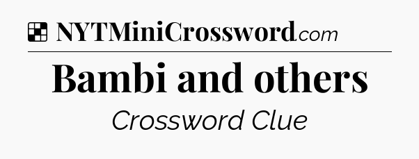 Solution: Bambi and others - NYT Crossword