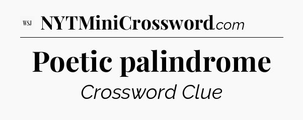 Poetic palindrome - WSJ Crossword