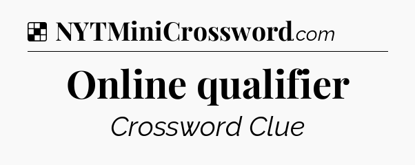 Solution: Online qualifier - NYT Crossword