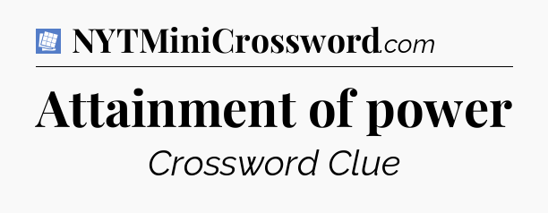 Attainment of power Puzzle Page Crossword Clue