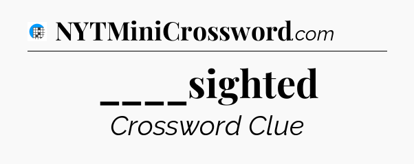 ____sighted Crossword Clue