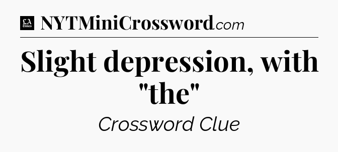 Slight depression, with 