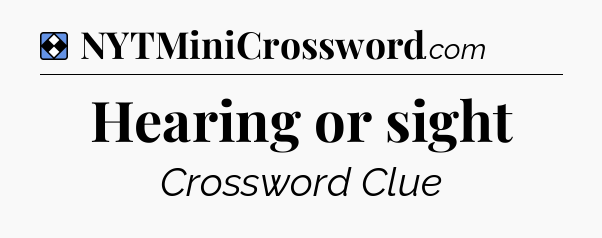 Solution: Hearing or sight - NYT Mini Crossword
