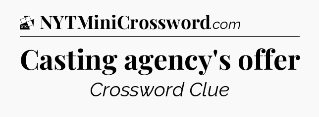Casting agency's offer - Daily Themed Classic Crossword