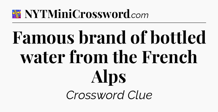 Famous brand of bottled water from the French Alps Codycross