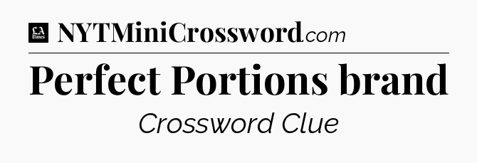 Perfect Portions brand - LA Times Crossword
