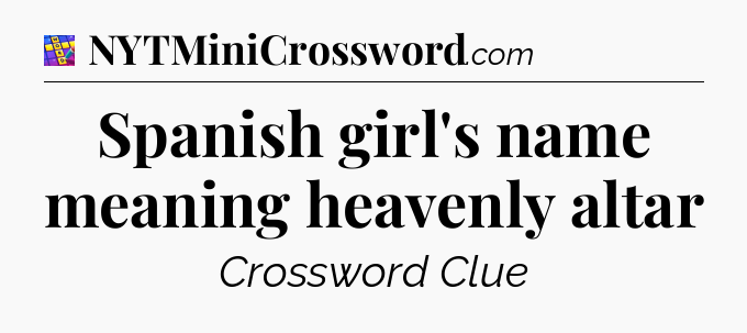 Spanish girl's name meaning heavenly altar Codycross