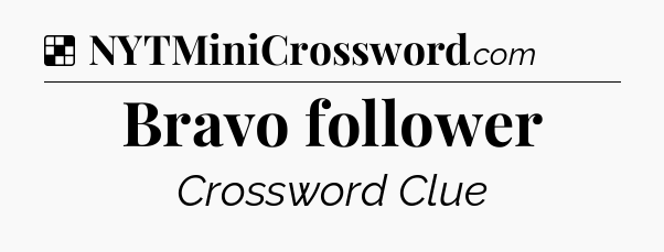 Solution: Bravo follower - NYT Crossword