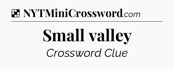 Solution: Small valley - NYT Crossword