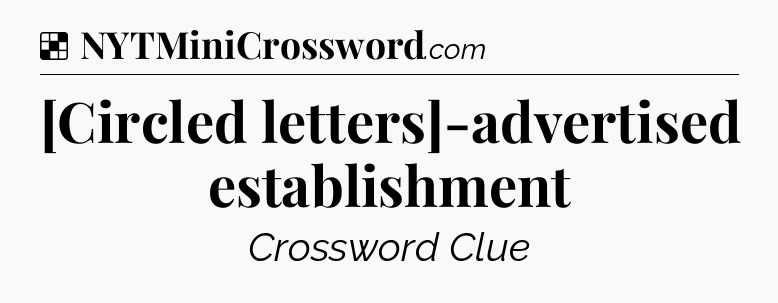Solution: [Circled letters]-advertised establishment - NYT Crossword