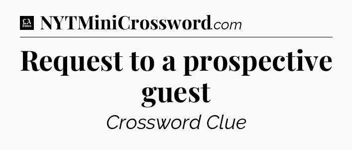 Request to a prospective guest - LA Times Crossword