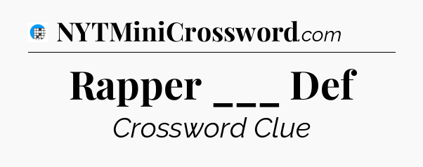 Rapper ___ Def Crossword Clue