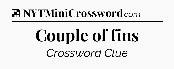 Solution: Couple of fins - NYT Crossword