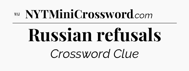 Russian refusals - WSJ Crossword