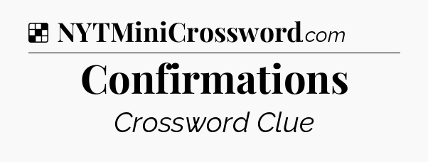 Solution: Confirmations - NYT Crossword