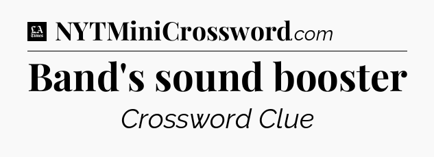Band's sound booster - LA Times Crossword