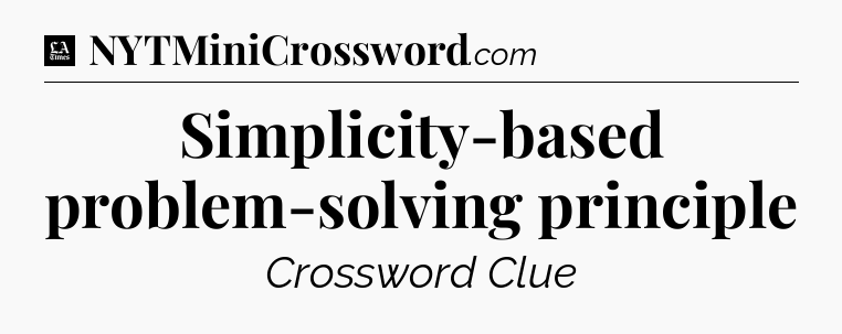 Simplicity-based problem-solving principle - LA Times Crossword