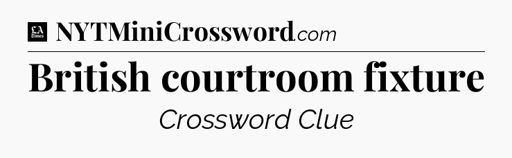 British courtroom fixture - LA Times Crossword