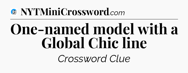 One-named model with a Global Chic line Crossword Clue
