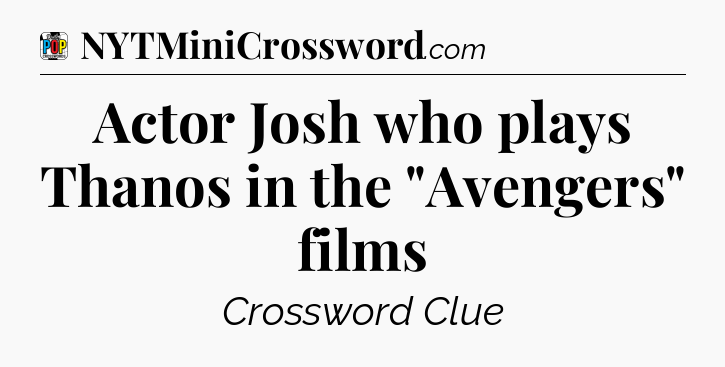 Actor Josh who plays Thanos in the 