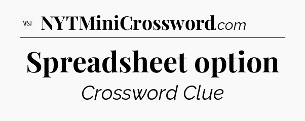 Spreadsheet option - WSJ Crossword