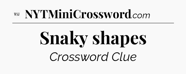 Snaky shapes - WSJ Crossword