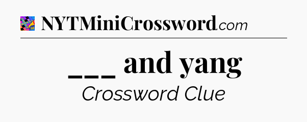 ___ and yang Crossword Clue