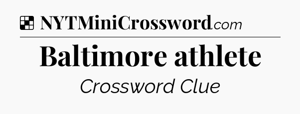 Solution: Baltimore athlete - NYT Crossword