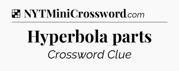 Solution: Hyperbola parts - NYT Crossword