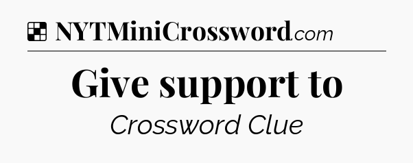 Solution: Give support to - NYT Crossword