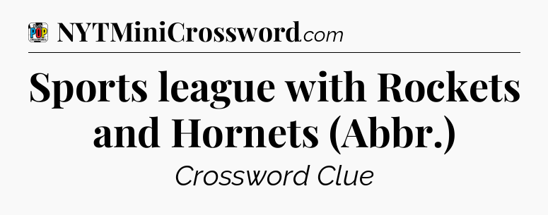 Sports league with Rockets and Hornets (Abbr.) Crossword Clue