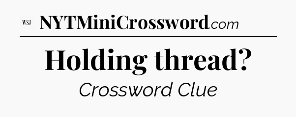 Holding thread - WSJ Crossword