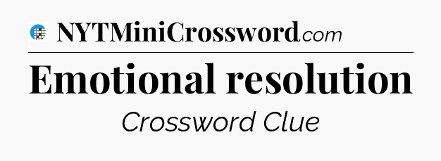 Emotional resolution Crossword Clue