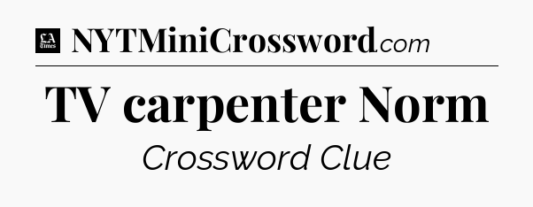 TV carpenter Norm - LA Times Crossword