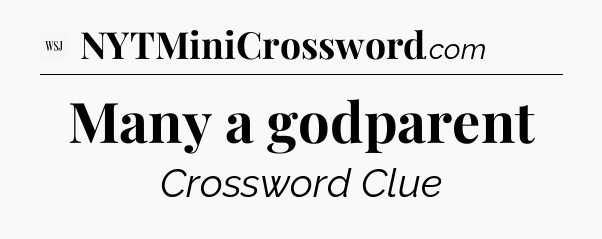 Many a godparent - WSJ Crossword
