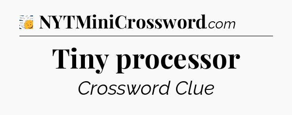 Tiny processor - 7 Little Words