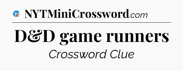 D&D game runners Crossword Clue