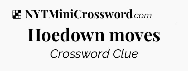 Solution: Hoedown moves - NYT Crossword