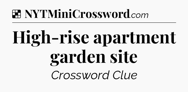 Solution: High-rise apartment garden site - NYT Crossword