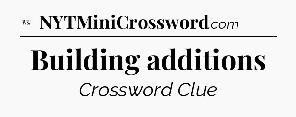 Building additions - WSJ Crossword