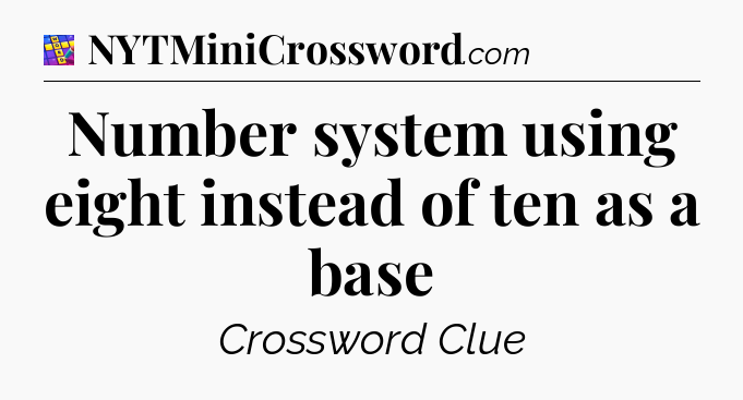 Number system using eight instead of ten as a base Codycross