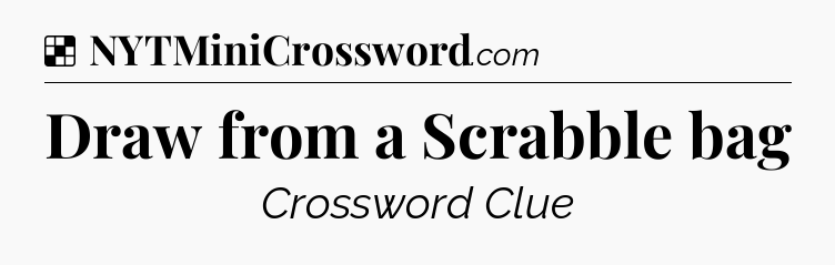 Solution: Draw from a Scrabble bag - NYT Crossword