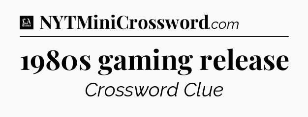 1980s gaming release - LA Times Crossword