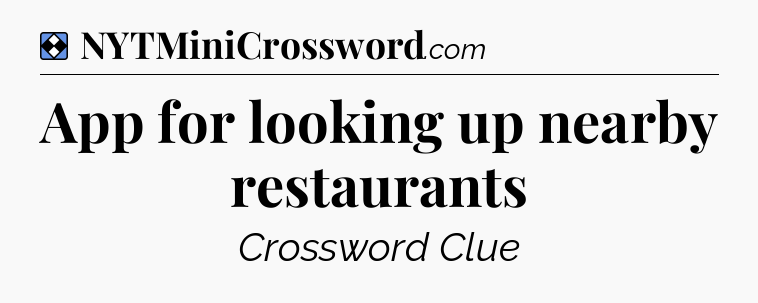 Solution: App for looking up nearby restaurants - NYT Mini Crossword