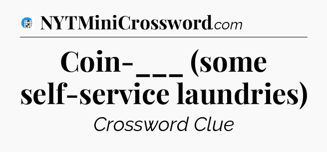 Coin-___ (some self-service laundries) Crossword Clue