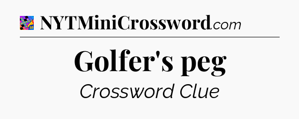 Golfer's peg Crossword Clue