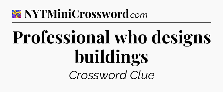Professional who designs buildings Codycross