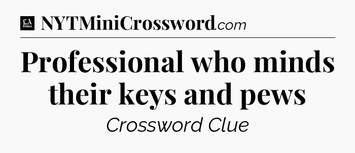 Professional who minds their keys and pews - LA Times Crossword