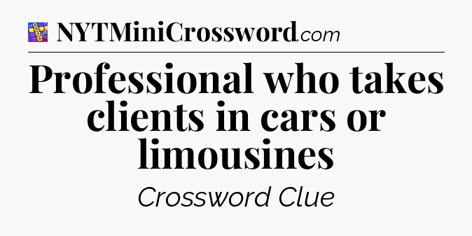 Professional who takes clients in cars or limousines Codycross