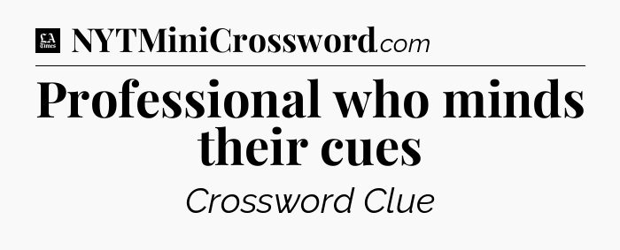 Professional who minds their cues - LA Times Crossword